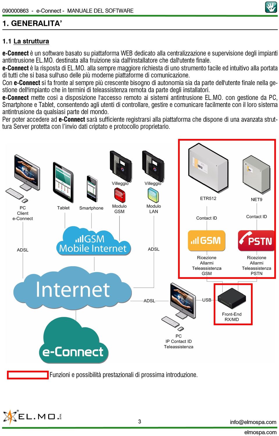 alla sempre maggiore richiesta di uno strumento facile ed intuitivo alla portata di tutti che si basa sull'uso delle più moderne piattaforme di comunicazione.