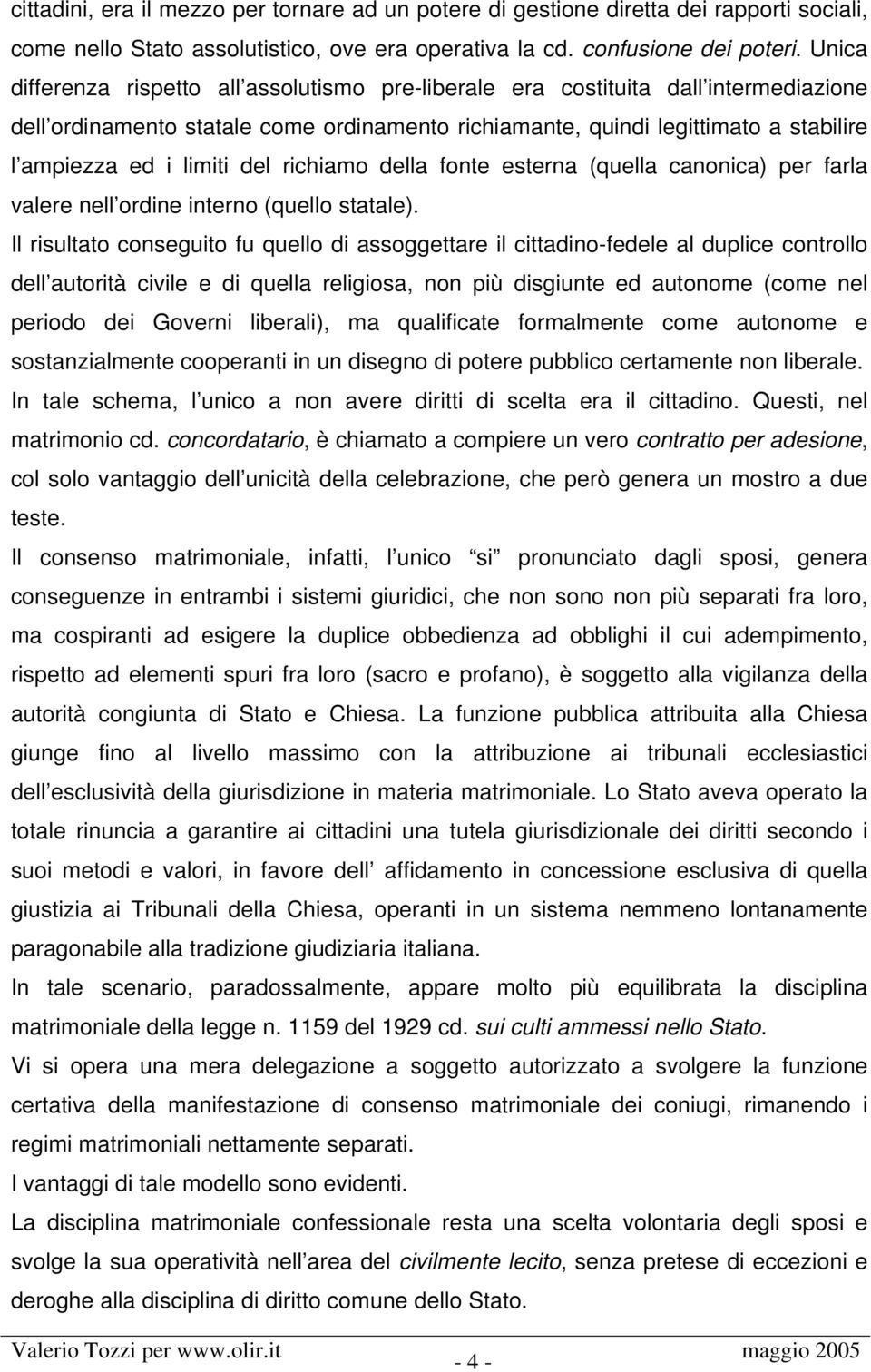 del richiamo della fonte esterna (quella canonica) per farla valere nell ordine interno (quello statale).