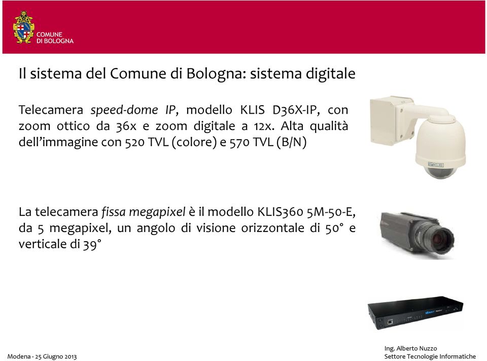 Alta qualità dell immagine con 520 TVL(colore) e 570 TVL(B/N) La telecamera fissa