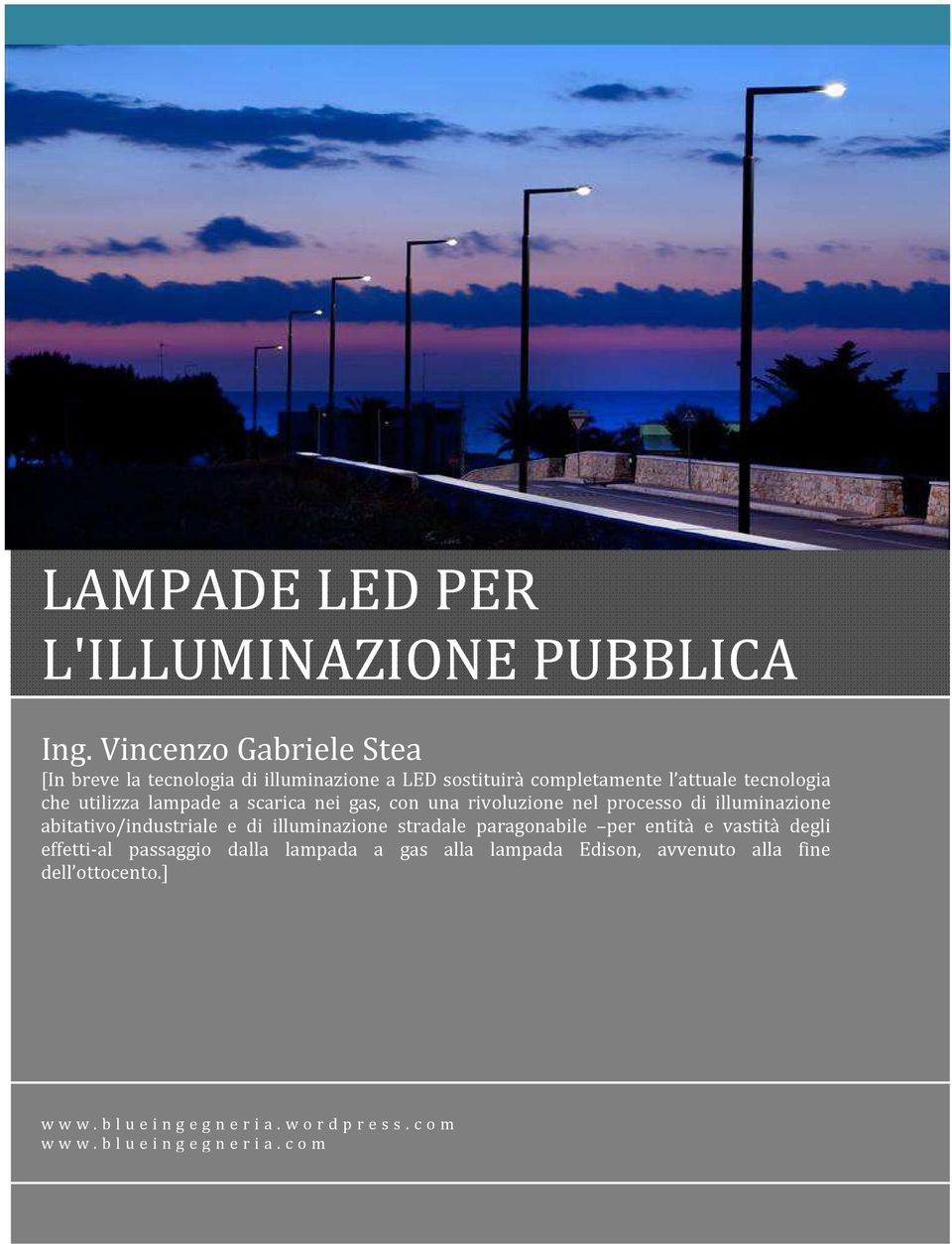 lampade a scarica nei gas, con una rivoluzione nel processo di illuminazione abitativo/industriale e di illuminazione stradale