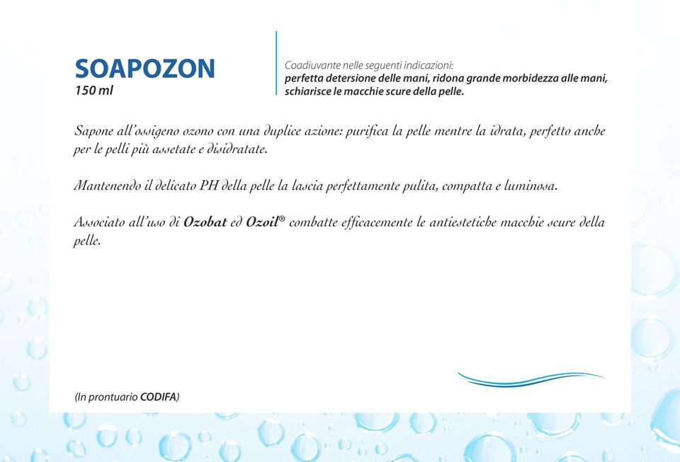 Sapone all ossigeno ozono con una duplice azione: purifica la pelle mentre la idrata, perfetto anche per le pelli più assetate e