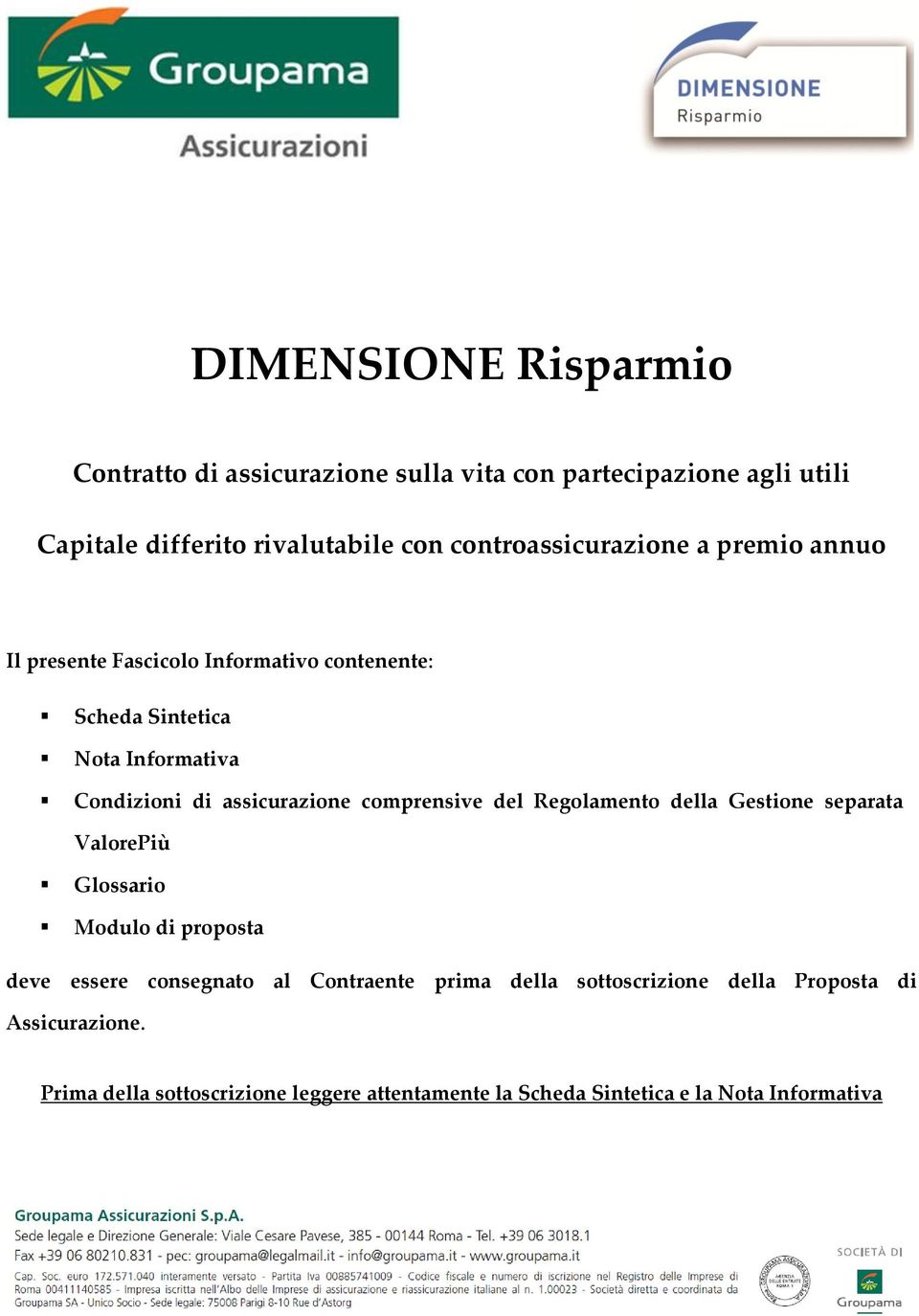 assicurazione comprensive del Regolamento della Gestione separata ValorePiù Glossario Modulo di proposta deve essere consegnato al