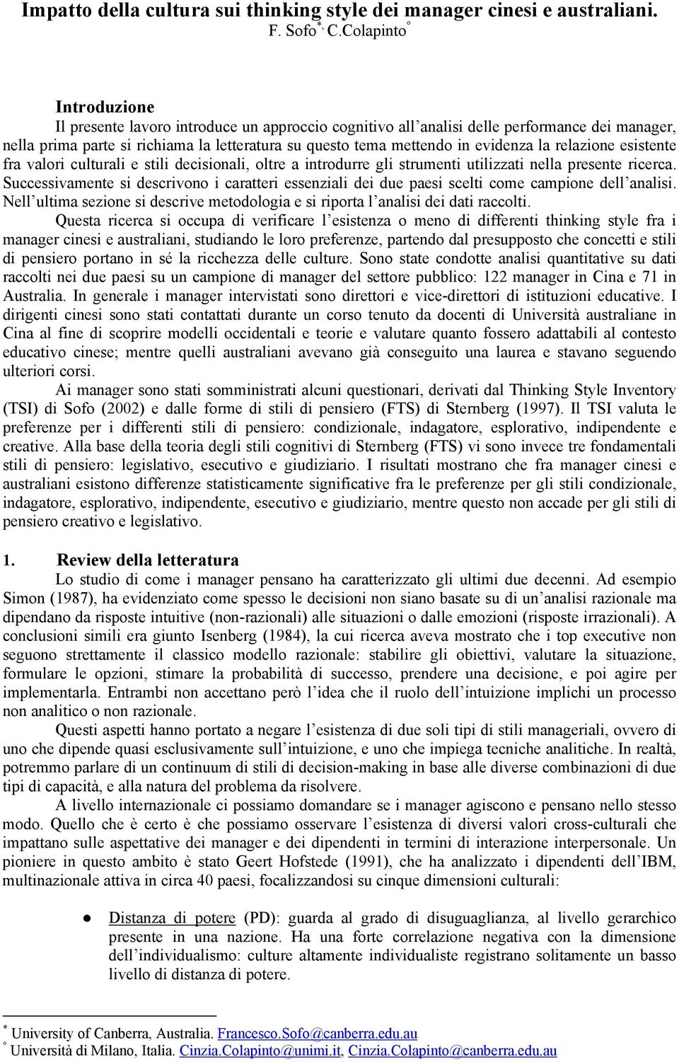 la relazione esistente fra valori culturali e stili decisionali, oltre a introdurre gli strumenti utilizzati nella presente ricerca.