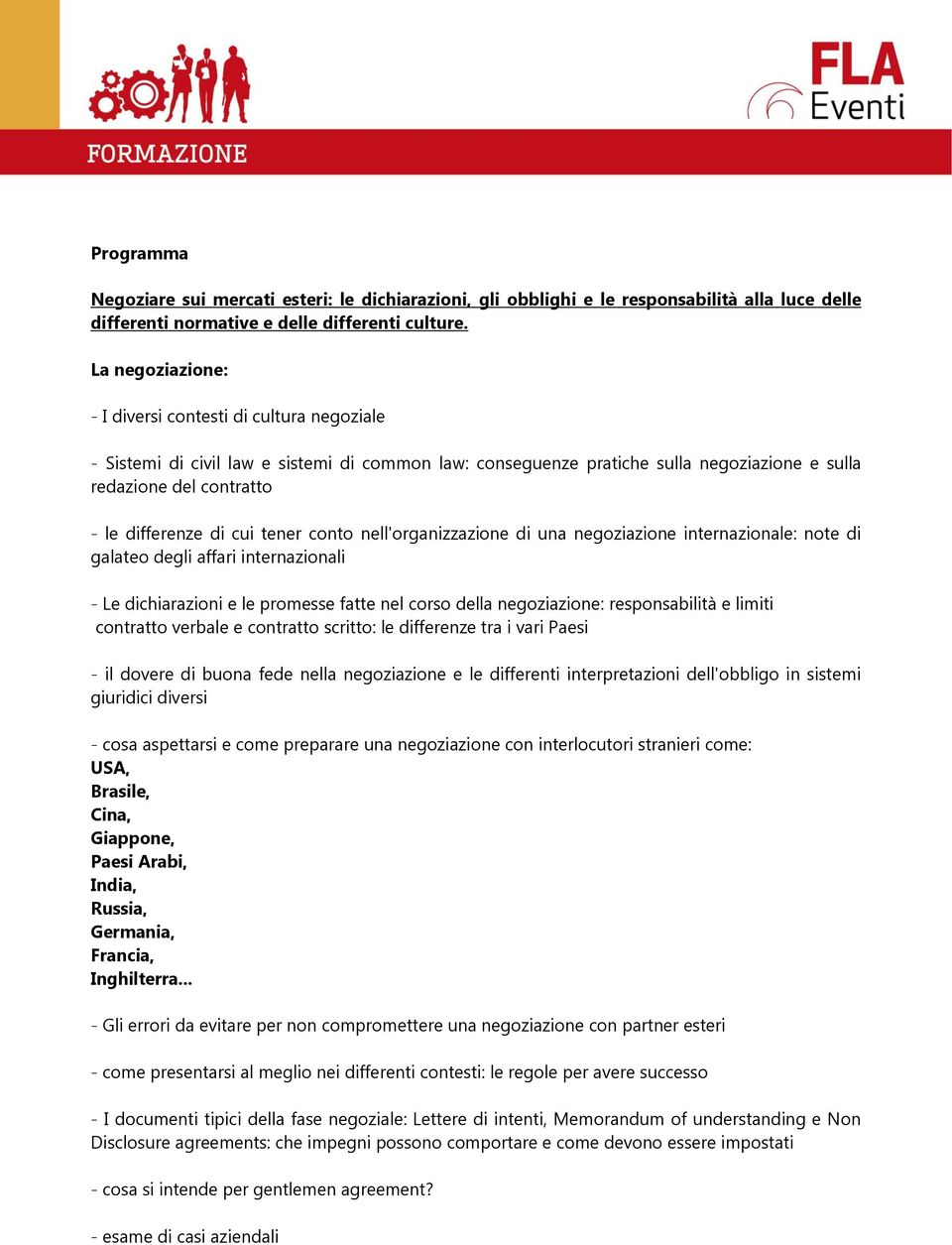 cui tener conto nell'organizzazione di una negoziazione internazionale: note di galateo degli affari internazionali - Le dichiarazioni e le promesse fatte nel corso della negoziazione: responsabilità