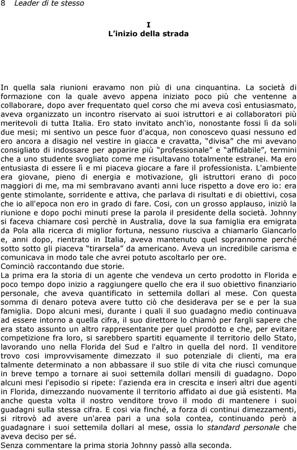 riservato ai suoi istruttori e ai collaboratori più meritevoli di tutta Italia.