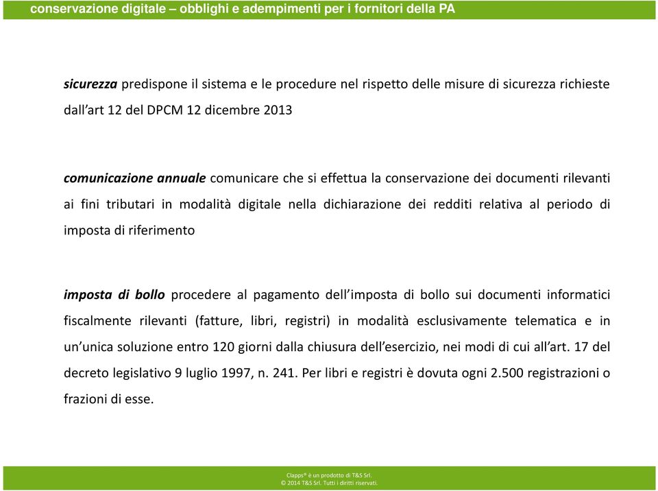 riferimento imposta di bollo procedere al pagamento dell imposta di bollo sui documenti informatici fiscalmente rilevanti (fatture, libri, registri) in modalità esclusivamente telematica e in un