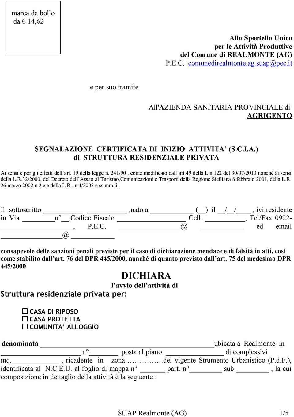 19 della legge n. 241/90, come modificato dall art.49 della L.n.122 del 30/07/2010 nonché ai sensi della L.R.32/2000, del Decreto dell Ass.