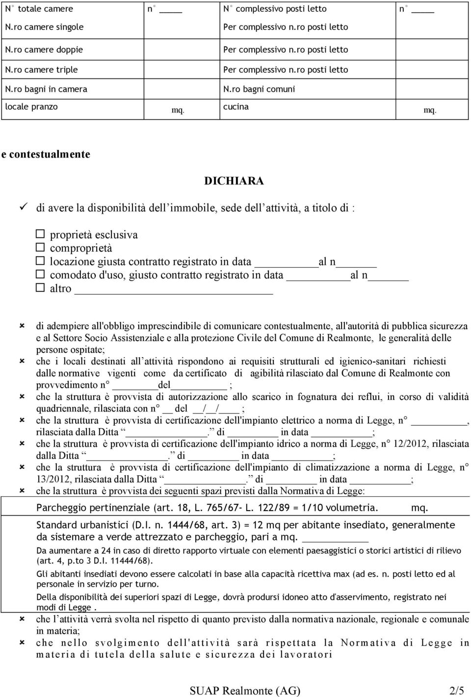 e contestualmente DICHIARA di avere la disponibilità dell immobile, sede dell attività, a titolo di : proprietà esclusiva comproprietà locazione giusta contratto registrato in data al n comodato