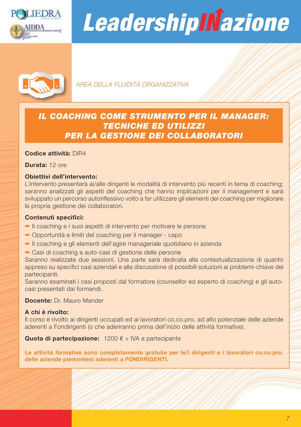 autoriflessivo volto a far utilizzare gli elementi del coaching per migliorare la propria gestione dei collaboratori.