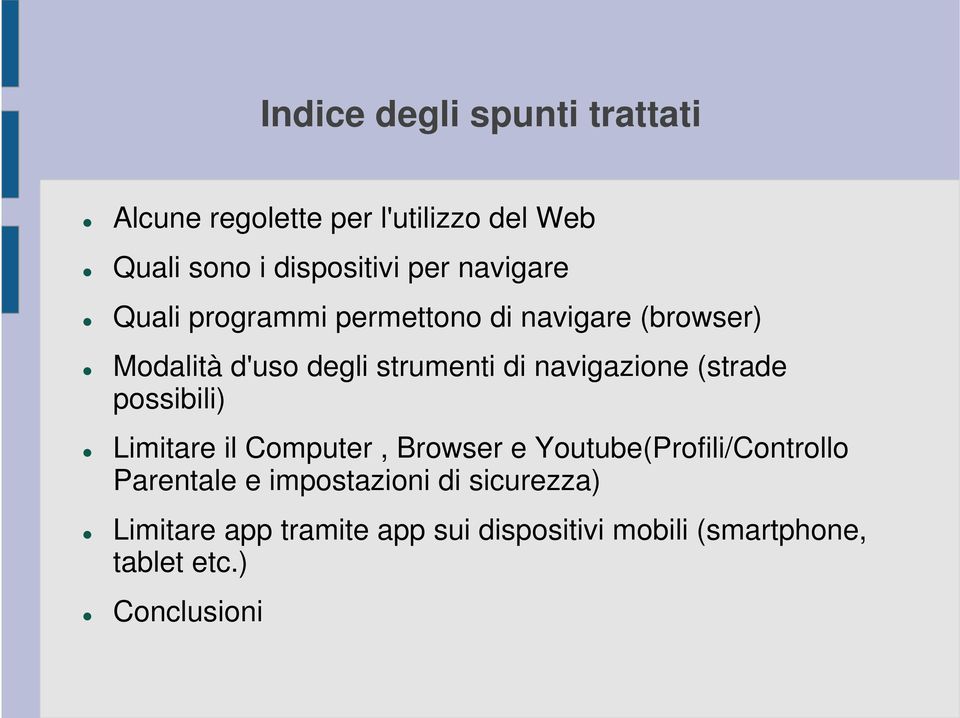 navigazione (strade possibili) Limitare il Computer, Browser e Youtube(Profili/Controllo Parentale e