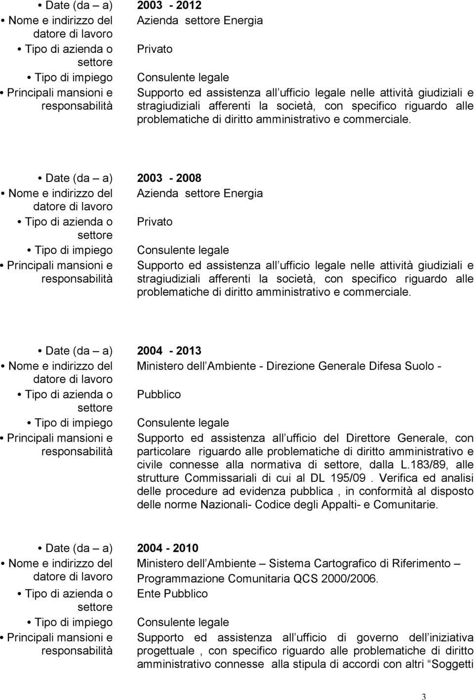 connesse alla normativa di, dalla L.183/89, alle strutture Commissariali di cui al DL 195/09.