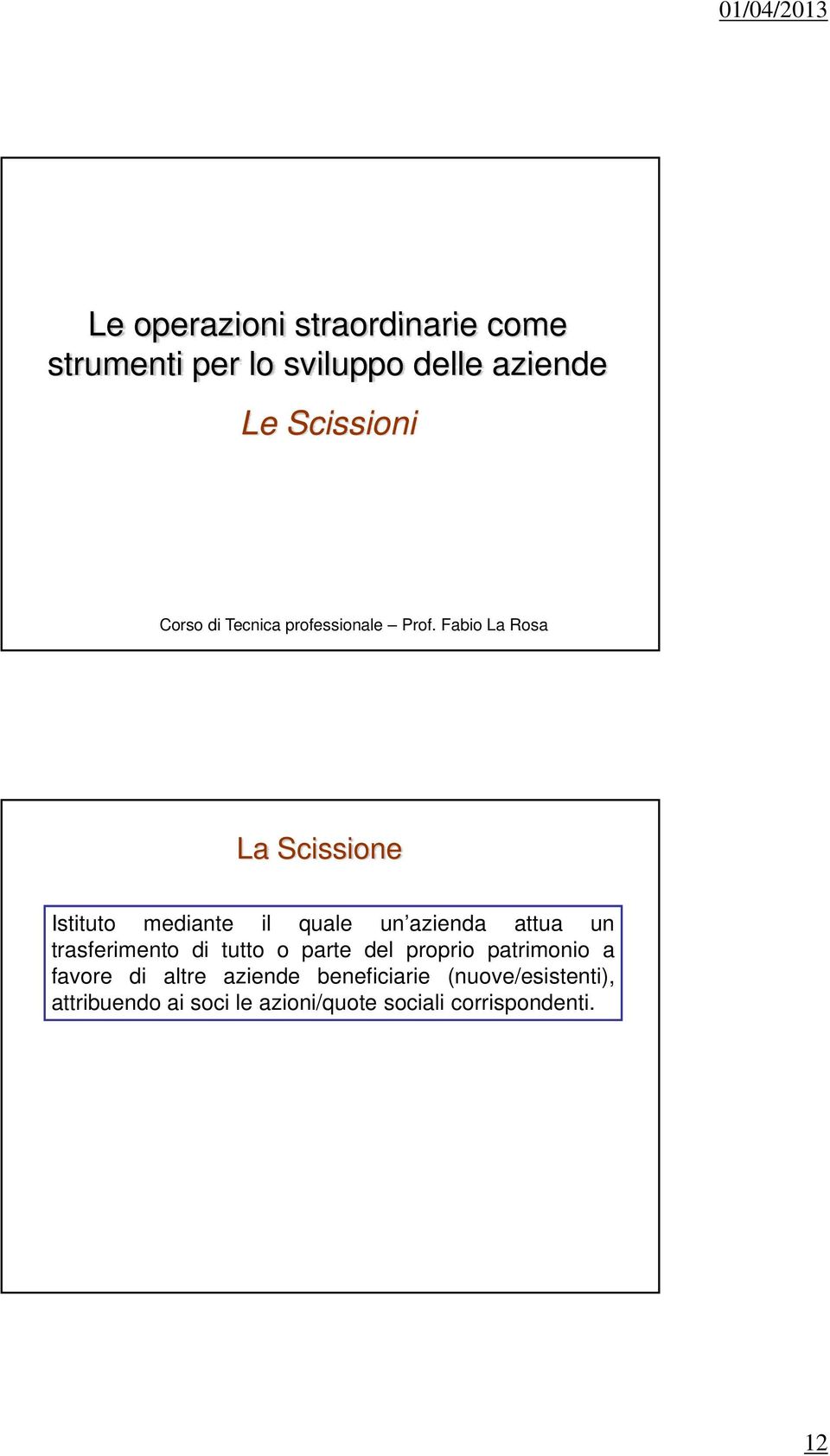 Fabio La Rosa La Scissione Istituto mediante il quale un azienda attua un trasferimento di