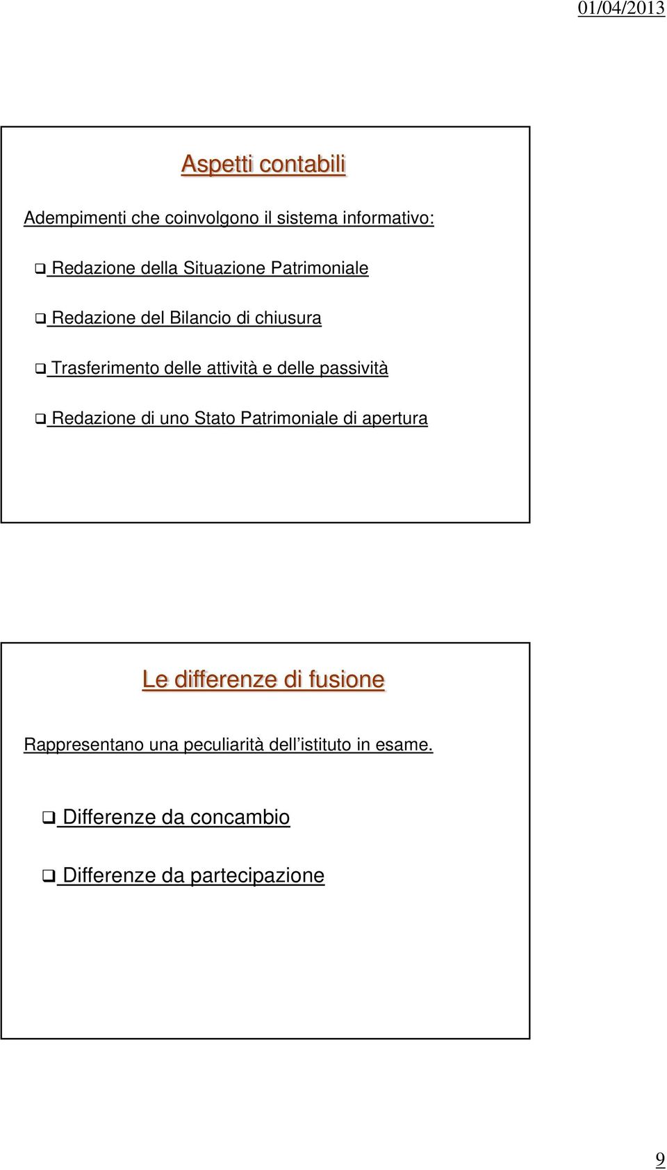 delle passività Redazione di uno Stato Patrimoniale di apertura Le differenze di fusione