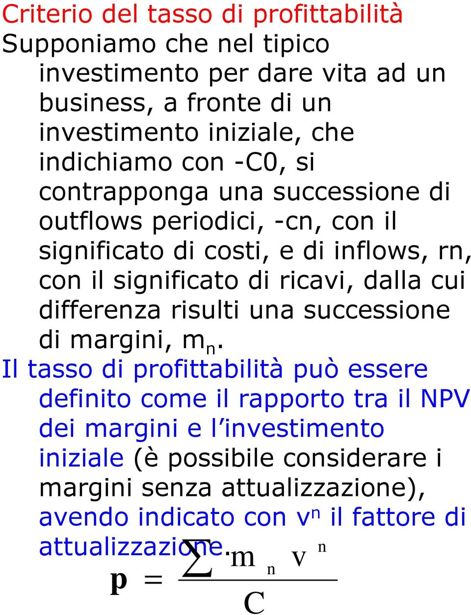 ricavi, dalla cui differenza risulti una successione di margini, m n.