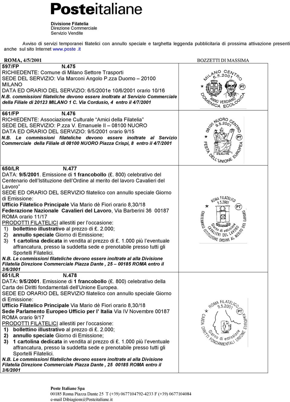 zza Duomo 20100 MILANO DATA ED ORARIO DEL SERVIZIO: 6/5/2001e 10/6/2001 orario 10/16 N.B. commissioni filateliche devono essere inoltrate al Servizio Commerciale della Filiale di 20123 MILANO 1 C.