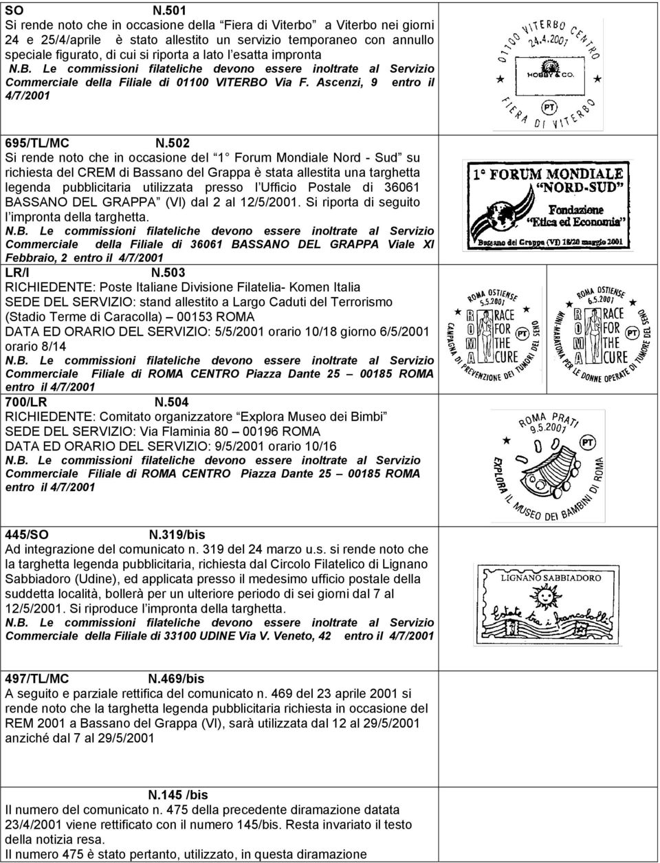 502 Si rende noto che in occasione del 1 Forum Mondiale Nord - Sud su richiesta del CREM di Bassano del Grappa è stata allestita una targhetta legenda pubblicitaria utilizzata presso l Ufficio