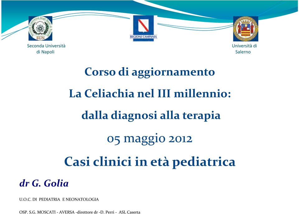 diagnosi alla terapia 05 maggio 2012 Casi clinici in età pediatrica U.O.