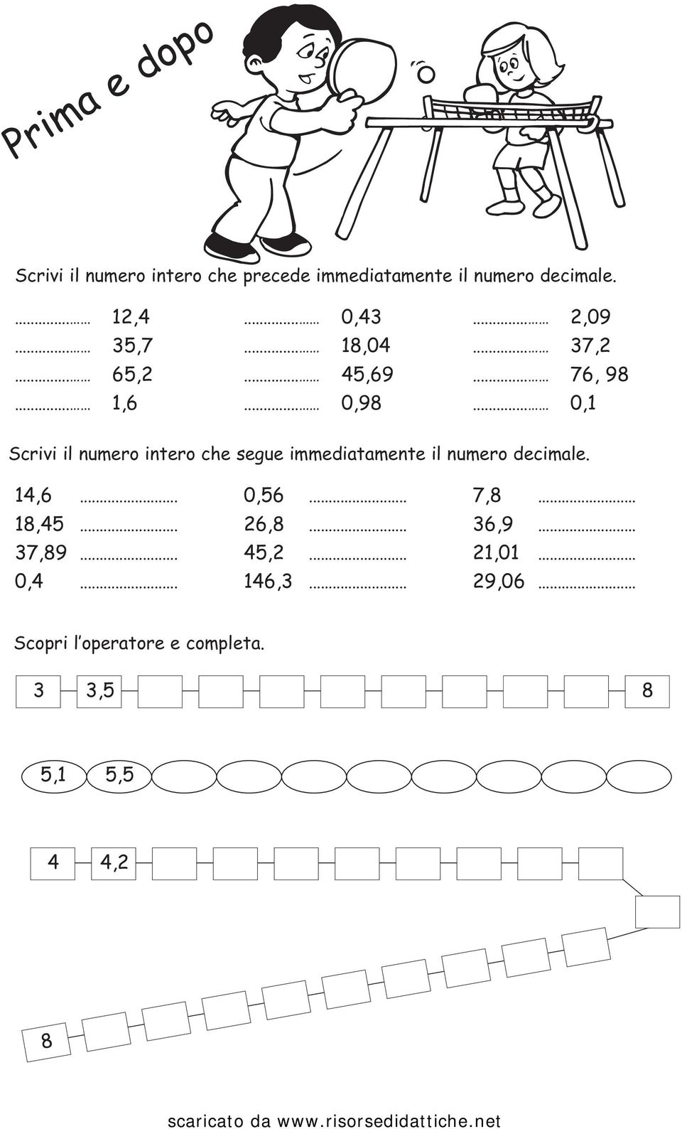 .. 0,1 Scrivi il nmero intero che sege immediatamente il nmero decimale. 14,6... 1,45... 37,9.