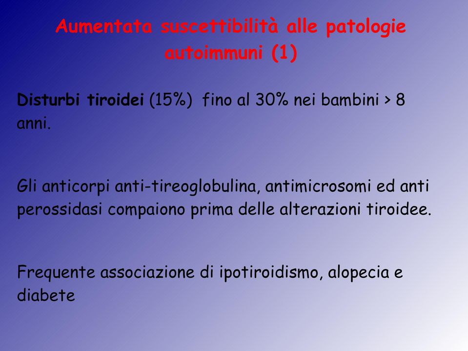 Gli anticorpi anti-tireoglobulina, antimicrosomi ed anti perossidasi