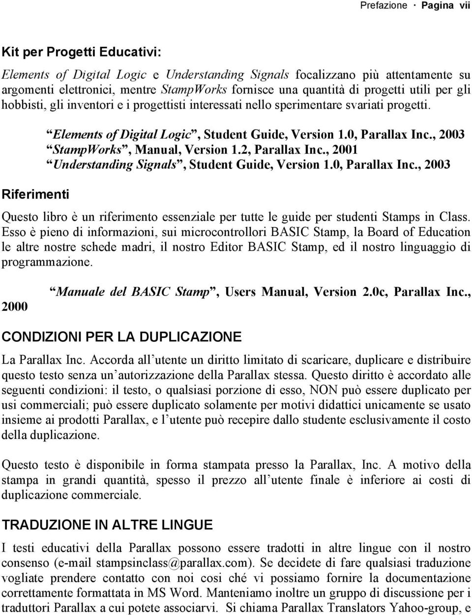 , 2003 StampWorks, Manual, Version 1.2, Parallax Inc., 2001 Understanding Signals, Student Guide, Version 1.0, Parallax Inc.