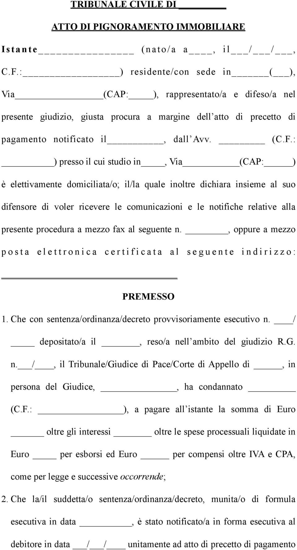 : ) presso il cui studio in, Via (CAP: ) è elettivamente domiciliata/o; il/la quale inoltre dichiara insieme al suo difensore di voler ricevere le comunicazioni e le notifiche relative alla presente