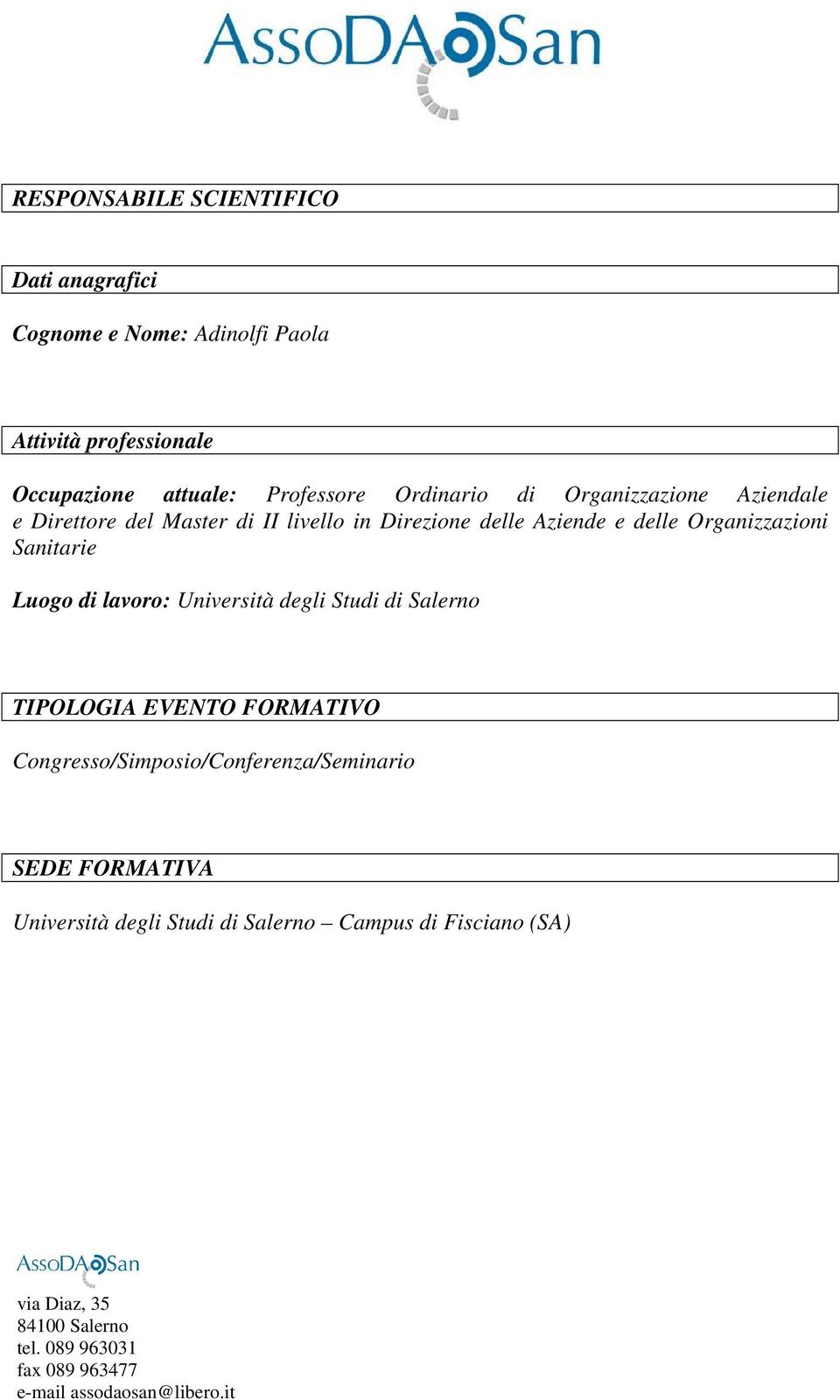 delle Aziende e delle Organizzazioni Sanitarie Luogo di lavoro: Università degli Studi di Salerno TIPOLOGIA