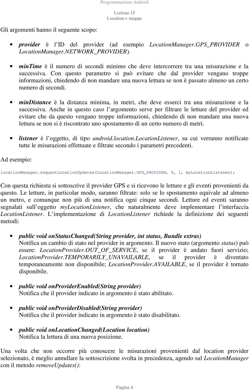 Con questo parametro si può evitare che dal provider vengano troppe informazioni, chiedendo di non mandare una nuova lettura se non è passato almeno un certo numero di secondi.