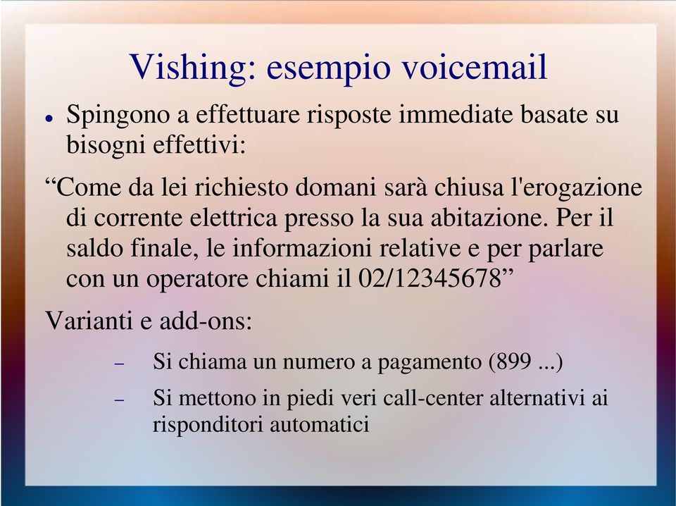 Per il saldo finale, le informazioni relative e per parlare con un operatore chiami il 02/12345678 Varianti