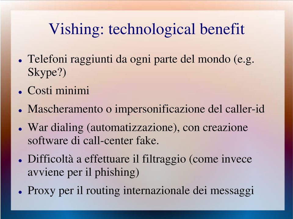 (automatizzazione), con creazione software di call-center fake.