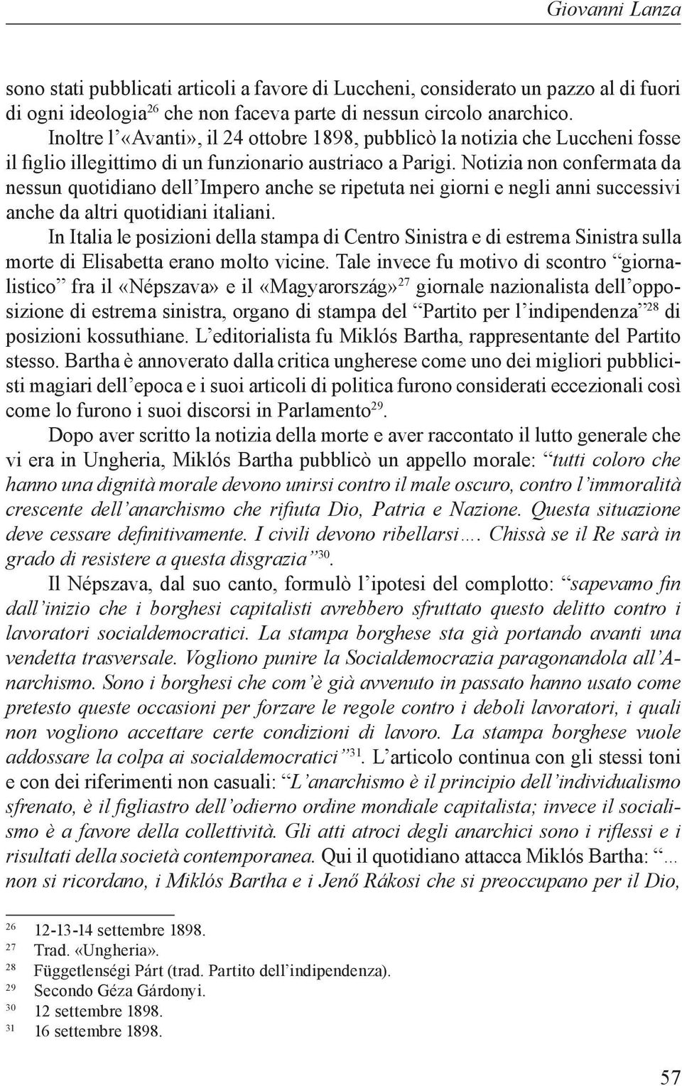 Notizia non confermata da nessun quotidiano dell Impero anche se ripetuta nei giorni e negli anni successivi anche da altri quotidiani italiani.