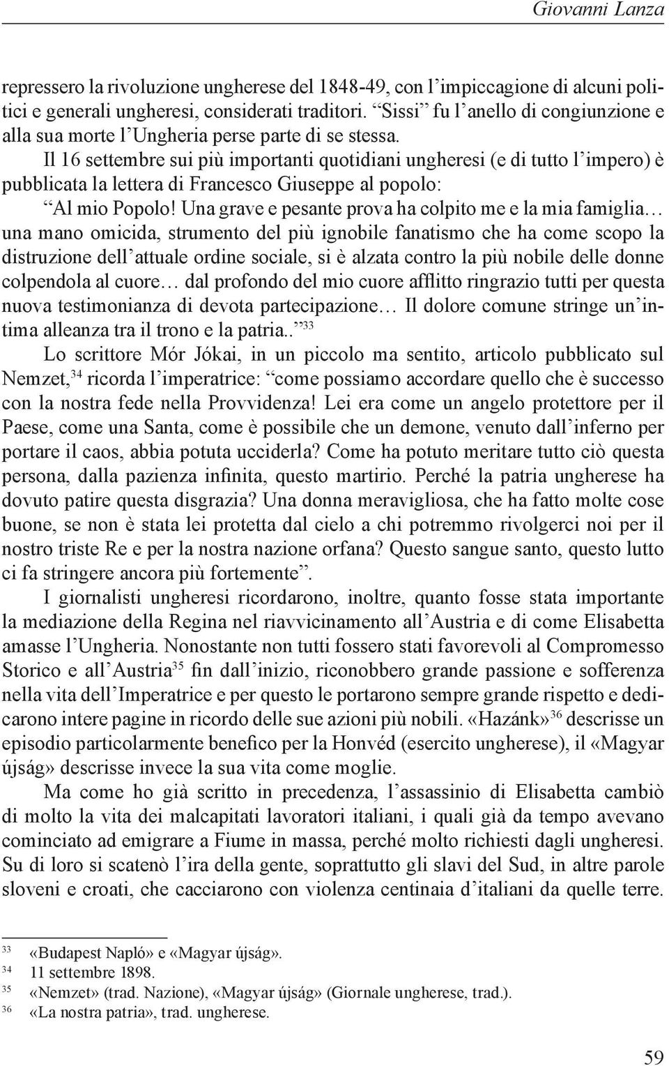 Il 16 settembre sui più importanti quotidiani ungheresi (e di tutto l impero) è pubblicata la lettera di Francesco Giuseppe al popolo: Al mio Popolo!
