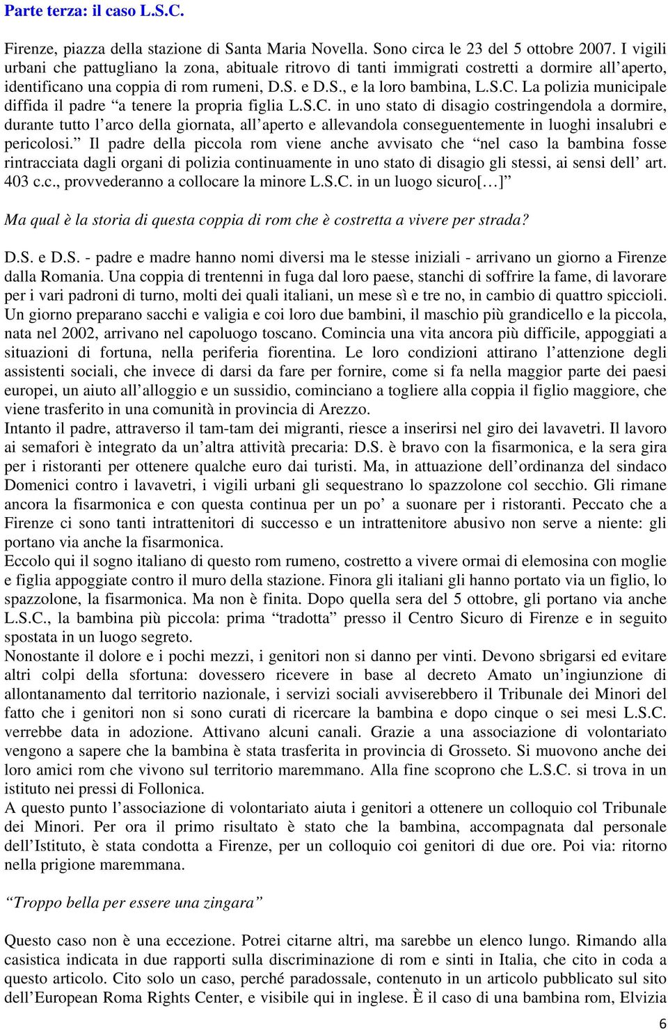 La polizia municipale diffida il padre a tenere la propria figlia L.S.C.