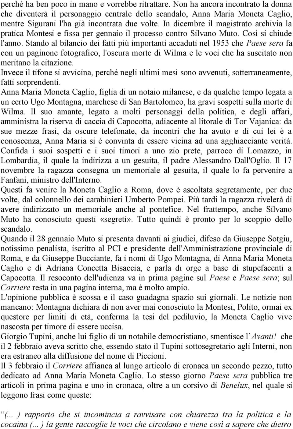 In dicembre il magistrato archivia la pratica Montesi e fissa per gennaio il processo contro Silvano Muto. Così si chiude l'anno.