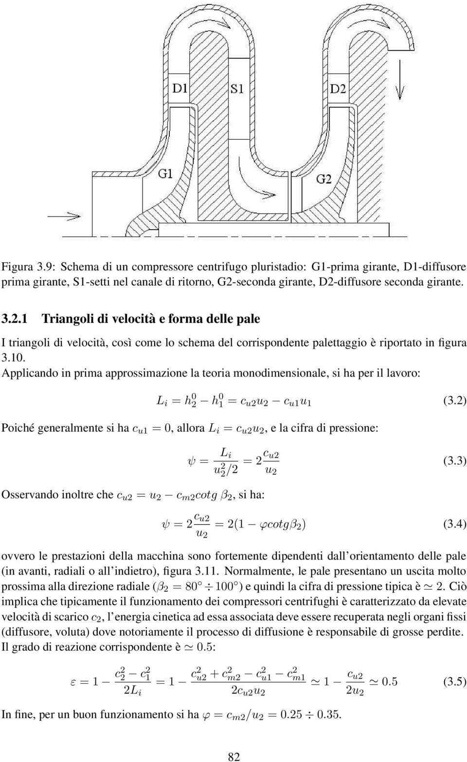 Applicando in prima approssimazione la teoria monodimensionale, si ha per il lavoro: L i = h 0 2 h 0 1 = c u2 u 2 c u1 u 1 (3.