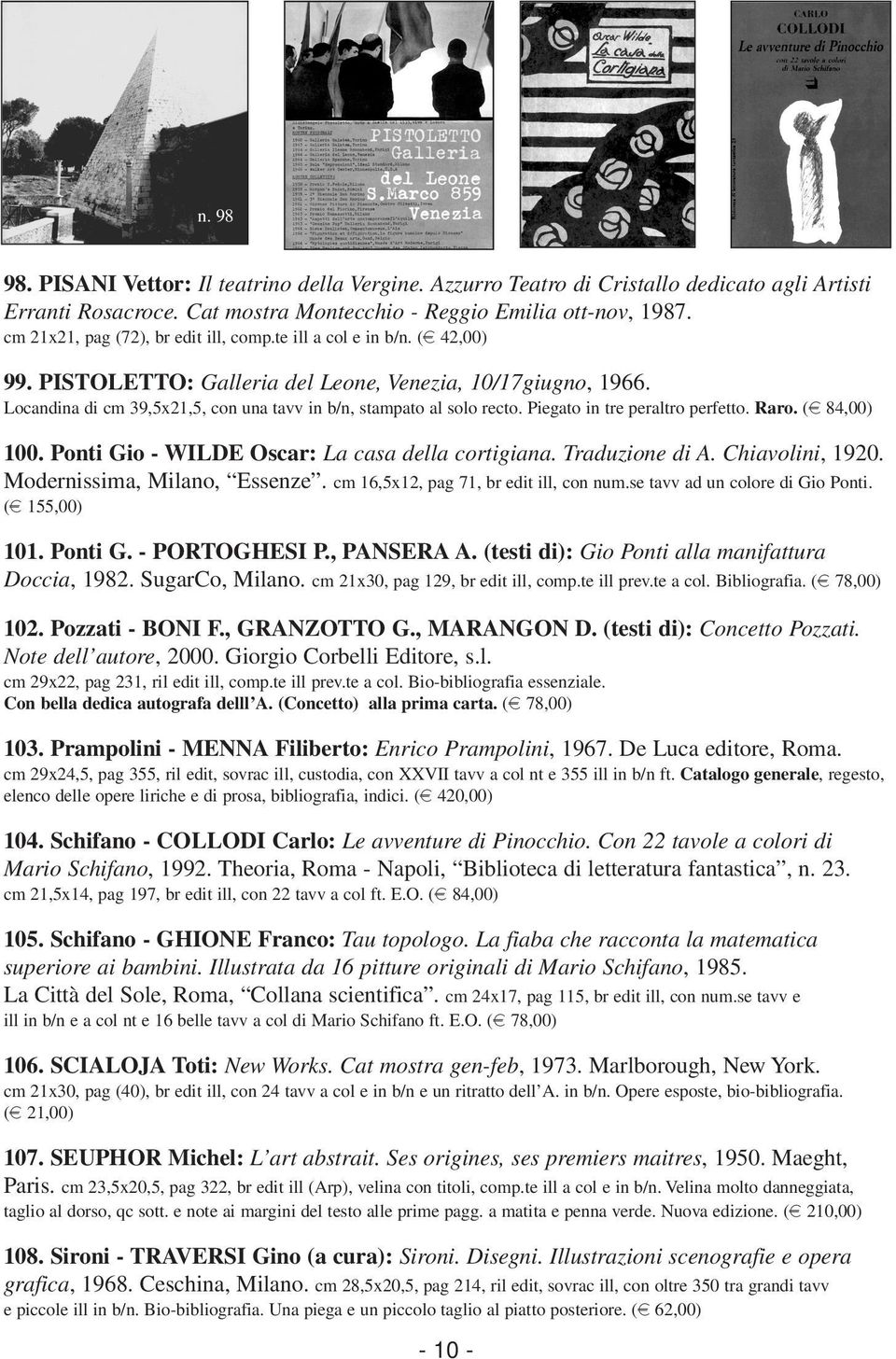 Locandina di cm 39,5x21,5, con una tavv in b/n, stampato al solo recto. Piegato in tre peraltro perfetto. Raro. (e 84,00) 100. Ponti Gio - WILDE Oscar: La casa della cortigiana. Traduzione di A.