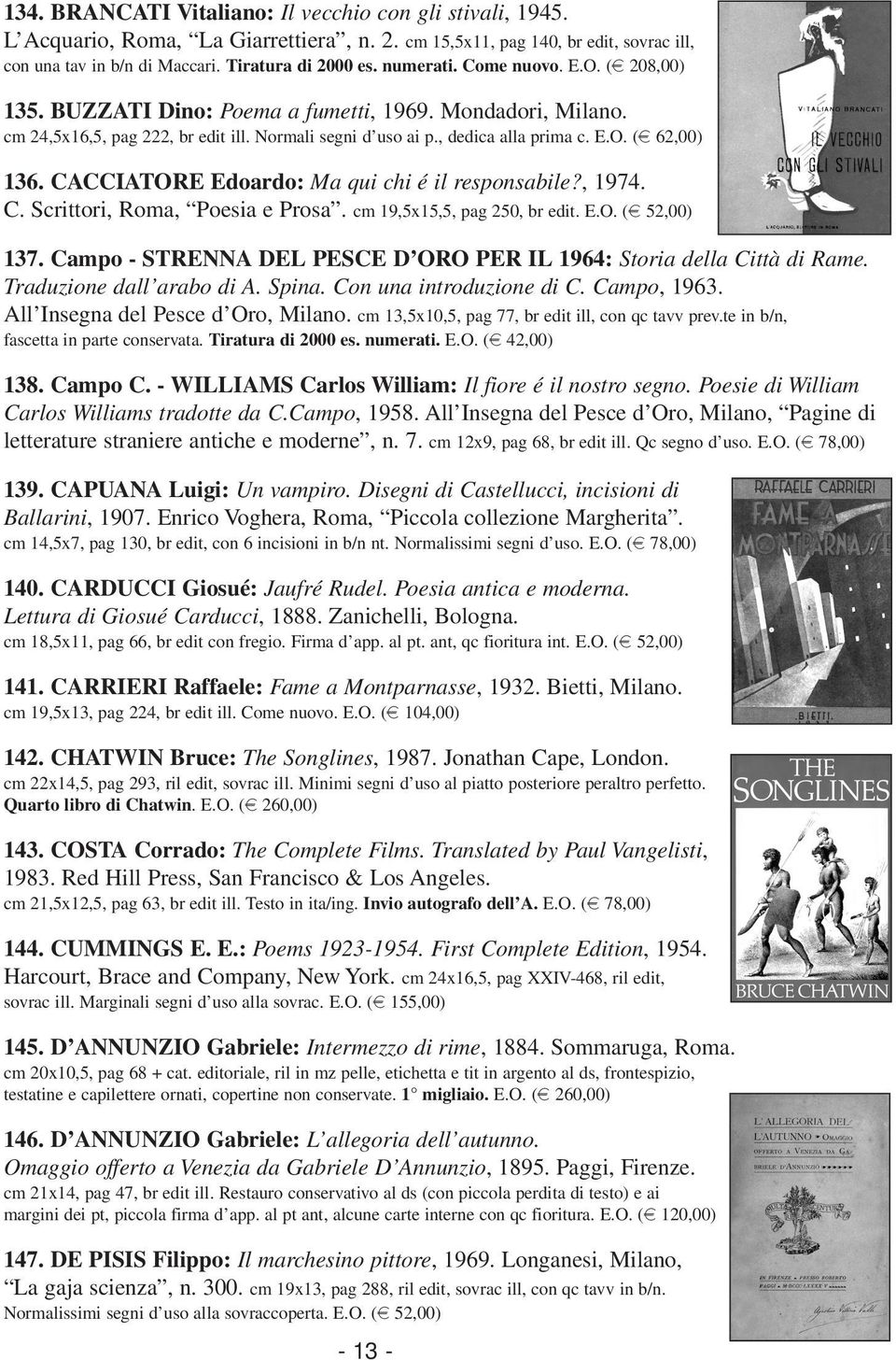CACCIATORE Edoardo: Ma qui chi é il responsabile?, 1974. C. Scrittori, Roma, Poesia e Prosa. cm 19,5x15,5, pag 250, br edit. E.O. (e 52,00) 137.