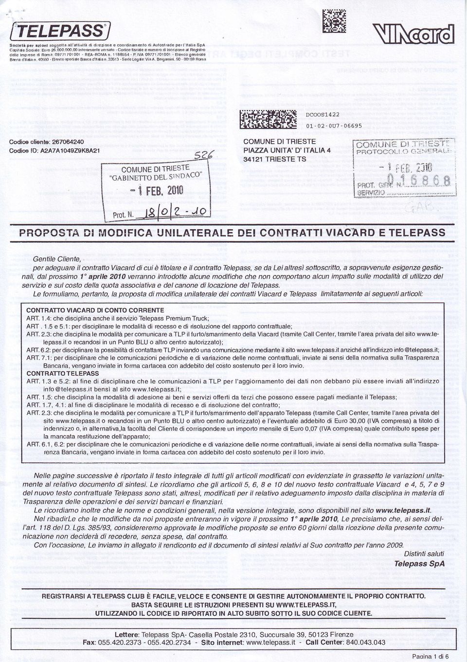 40:;50 - El4co scjd Socltà Capjld DCOOSI422 07-02- 0u7-05595 C O M U N ED I T R I E S T E PIAZZA UNITA' D' ITALIA4 34121TRIESTETS Codics cfint: m7 064240 Codica ld: A2A7A1O49Z9K8A21 DITRIESTE COMUNE