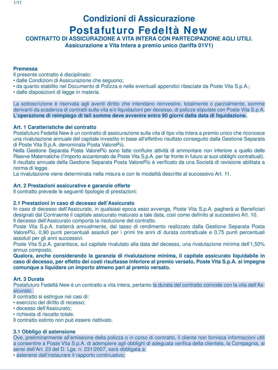 nelle eventuali appendici rilasciate da Poste Vita S.p.A.; dalle disposizioni di legge in materia.