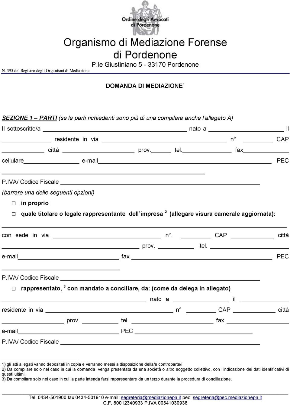 tel. _ e-mail fax PEC rappresentato, 3 con mandato a conciliare, da: (come da delega in allegato) nato a il residente in via n CAP città prov. tel.