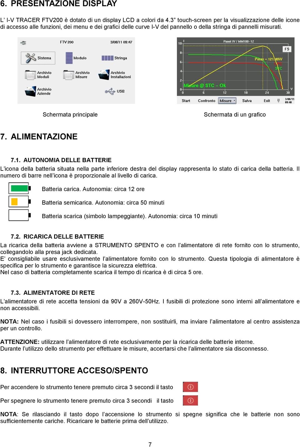 Schermata principale Schermata di un grafico 7. ALIMENTAZIONE 7.1.