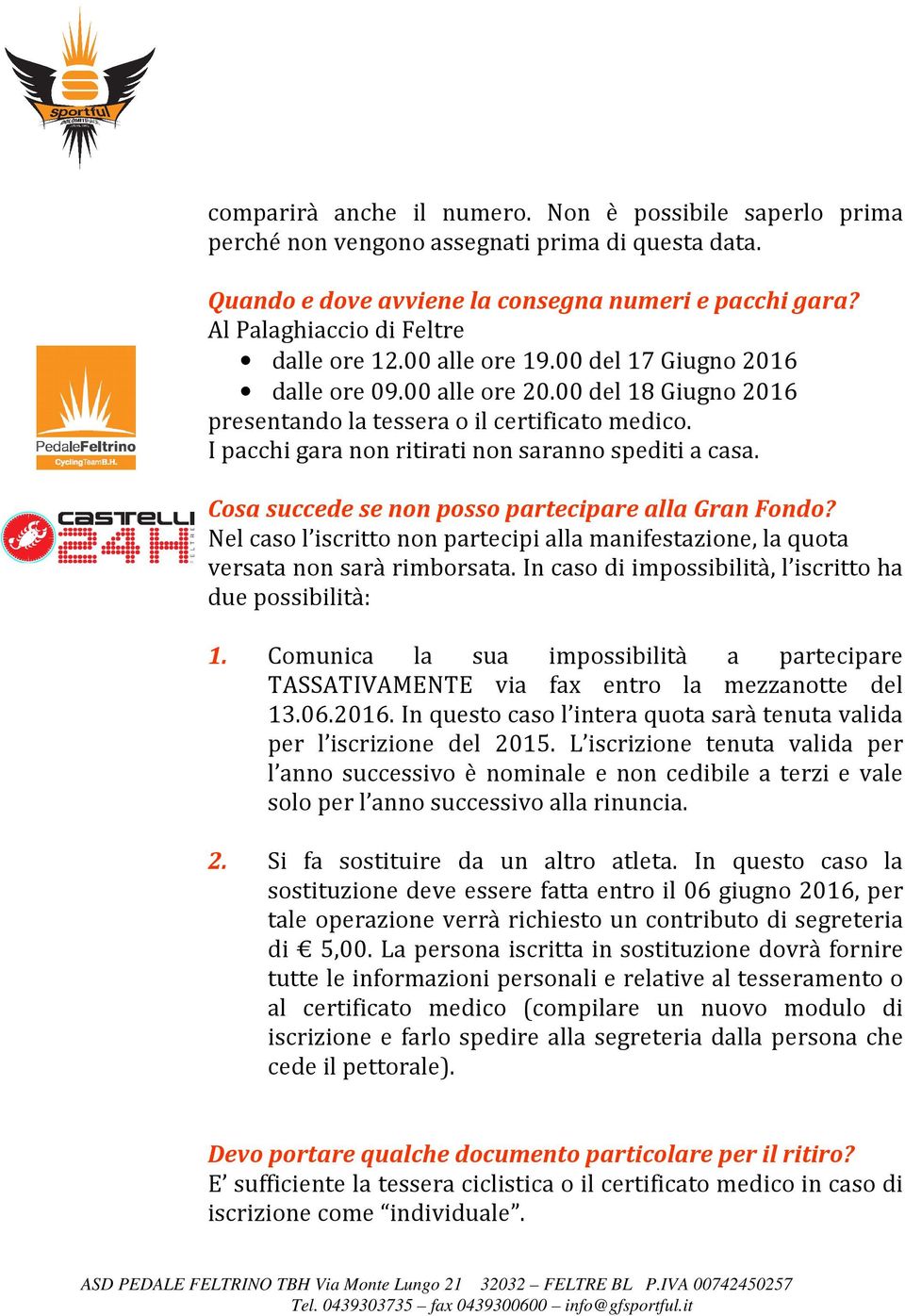 I pacchi gara non ritirati non saranno spediti a casa. Cosa succede se non posso partecipare alla Gran Fondo?