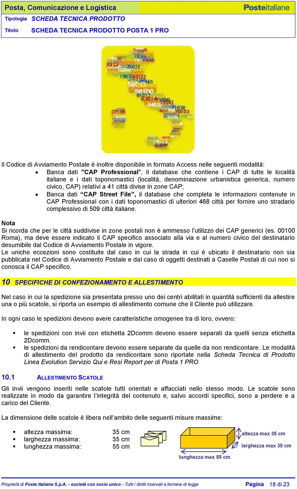 in CAP Professional con i dati toponomastici di ulteriori 468 città per fornire uno stradario complessivo di 509 città italiane.