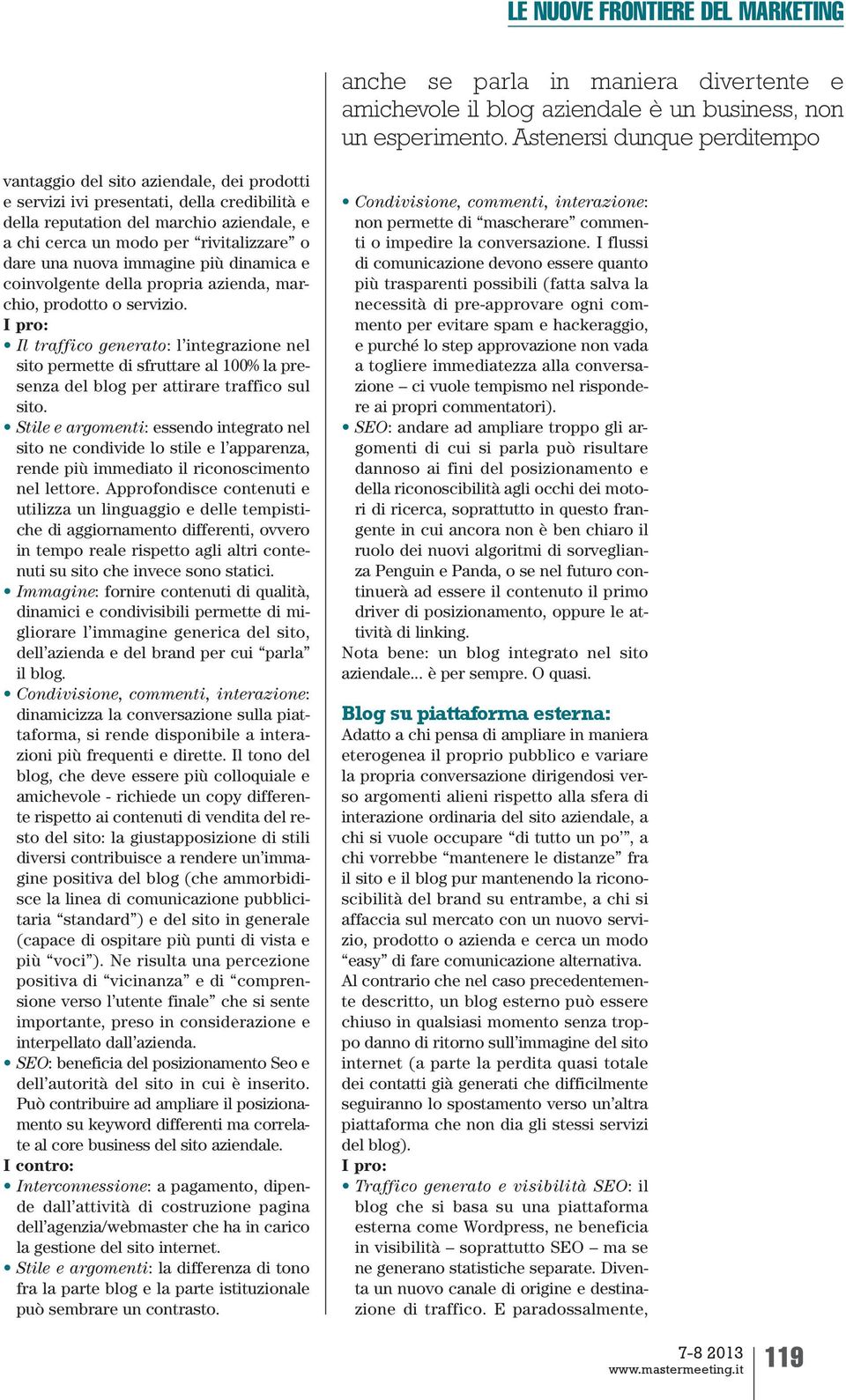 dare una nuova immagine più dinamica e coinvolgente della propria azienda, marchio, prodotto o servizio.