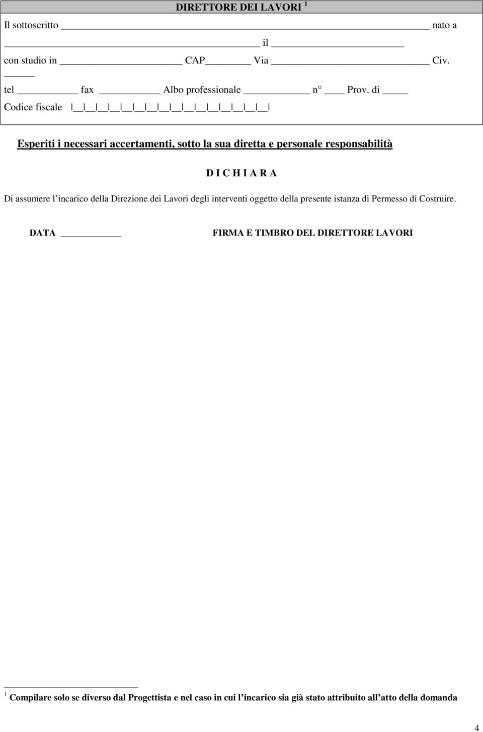 l incarico della Direzione dei Lavori degli interventi oggetto della presente istanza di Permesso di Costruire.