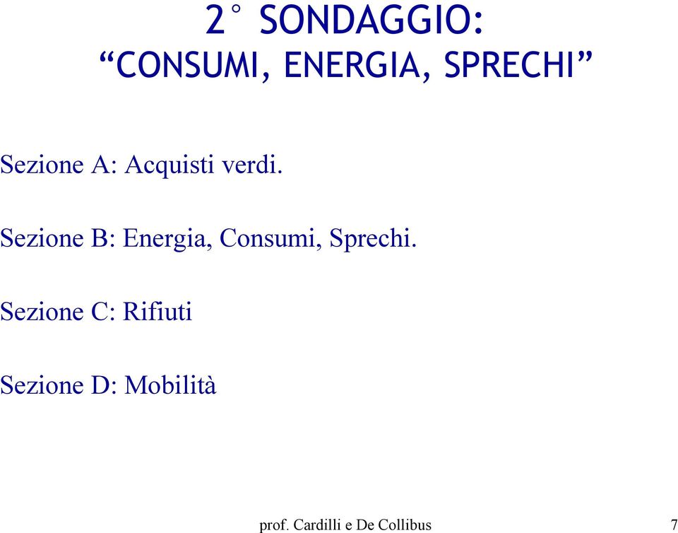 Sezione B: Energia, Consumi, Sprechi.