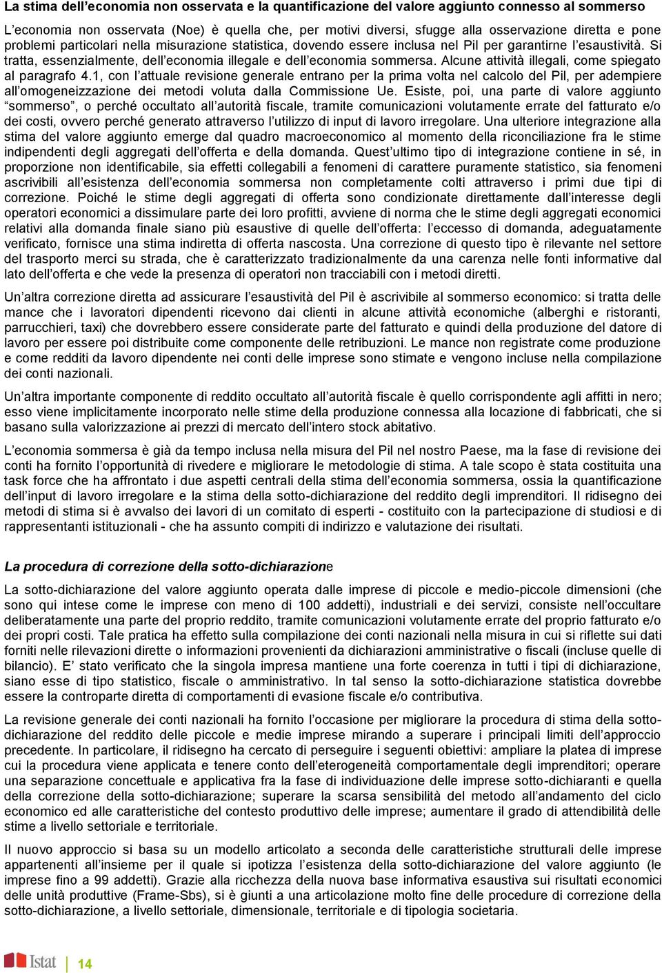 Alcune attività illegali, come spiegato al paragrafo 4.