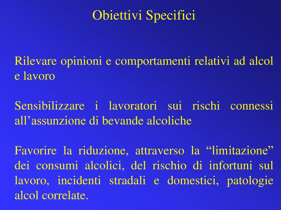 alcoliche Favorire la riduzione, attraverso la limitazione dei consumi alcolici,