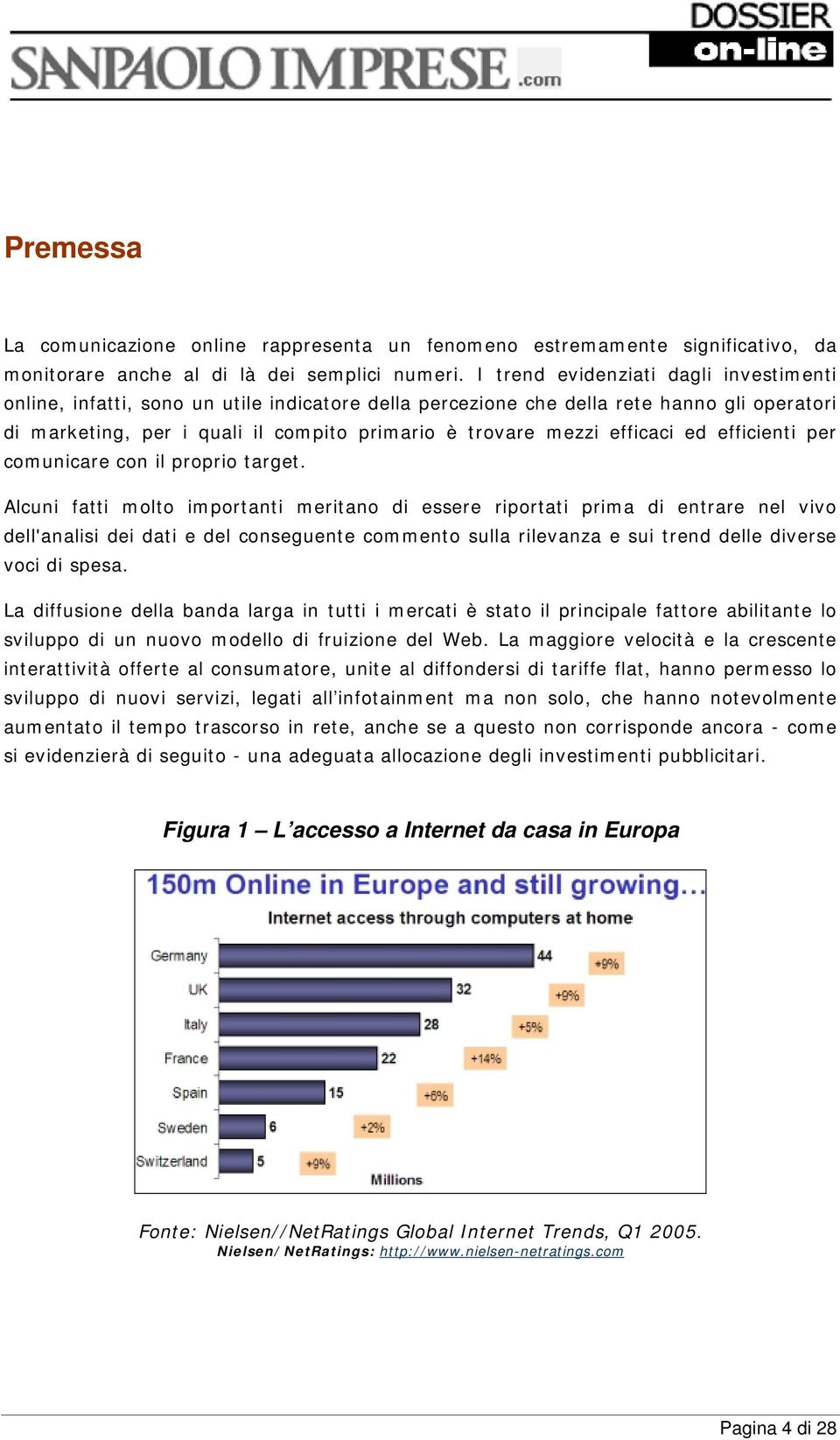 efficaci ed efficienti per comunicare con il proprio target.