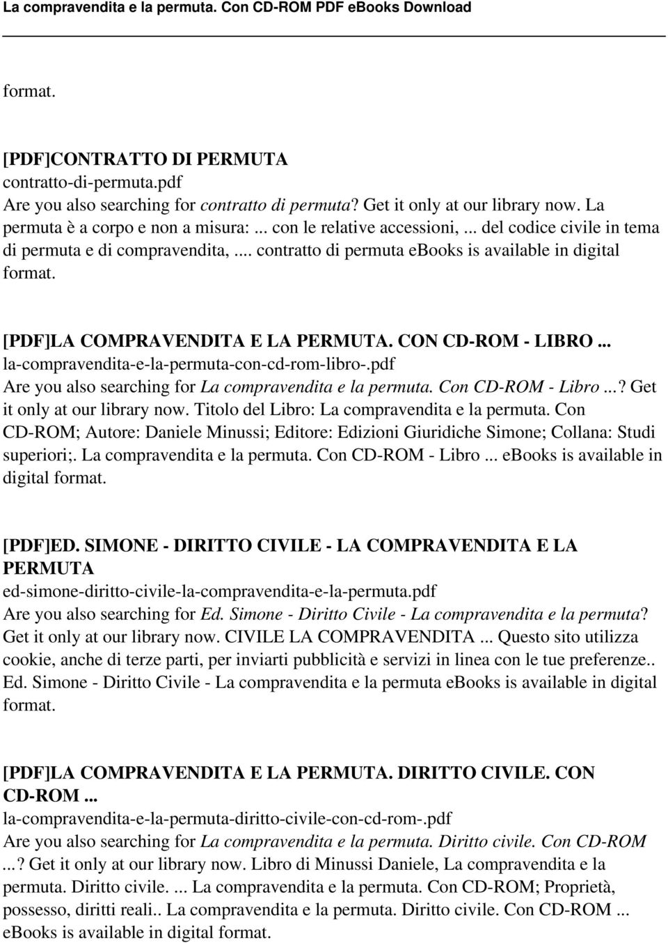 CON CD-ROM - LIBRO... la-compravendita-e-la-permuta-con-cd-rom-libro-.pdf Are you also searching for La compravendita e la permuta. Con CD-ROM - Libro...? Get it only at our library now.