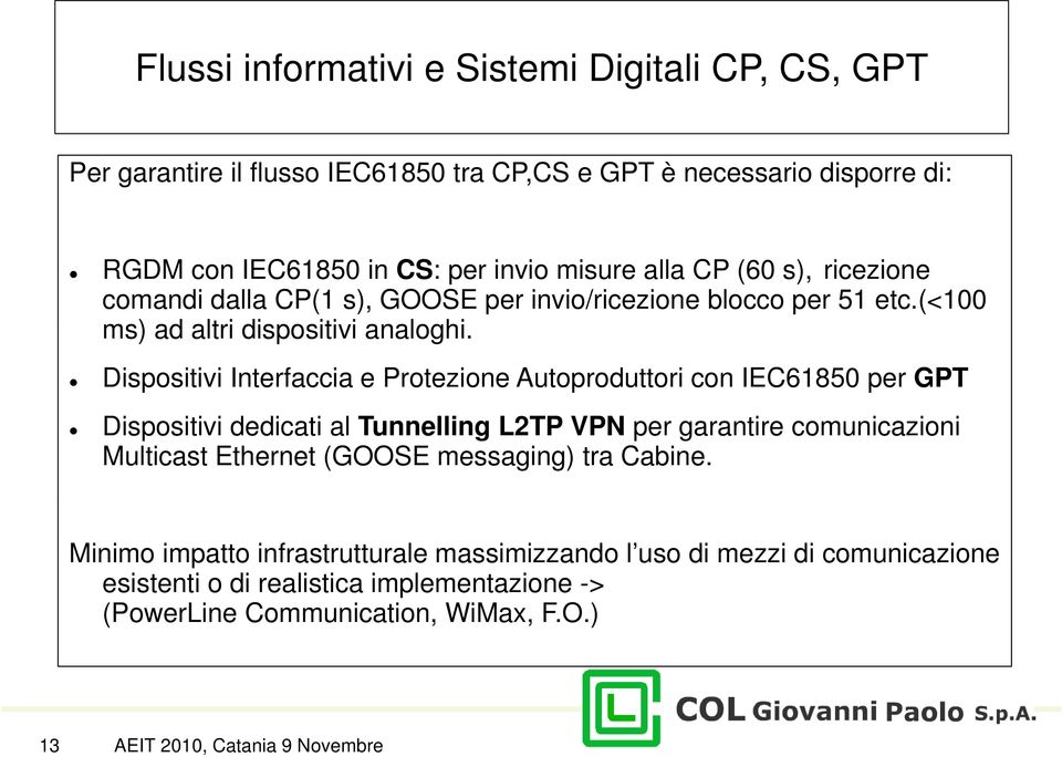 Dispositivi Interfaccia e Protezione Autoproduttori con IEC61850 per GPT Dispositivi dedicati al Tunnelling L2TP VPN per garantire comunicazioni Multicast Ethernet (GOOSE